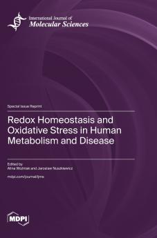 Redox Homeostasis and Oxidative Stress in Human Metabolism and Disease