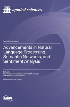 Advancements in Natural Language Processing Semantic Networks and Sentiment Analysis