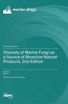 Diversity of Marine Fungi as a Source of Bioactive Natural Products 2nd Edition