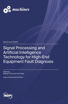 Signal Processing and Artificial Intelligence Technology for High-End Equipment Fault Diagnosis