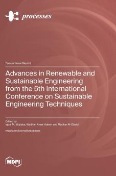 Advances in Renewable and Sustainable Engineering from the 5th International Conference on Sustainable Engineering Techniques