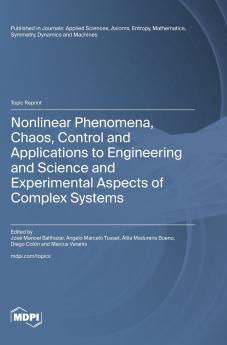 Nonlinear Phenomena Chaos Control and Applications to Engineering and Science and Experimental Aspects of Complex Systems