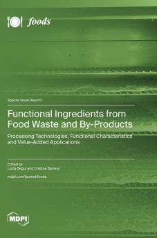 Functional Ingredients from Food Waste and By-Products