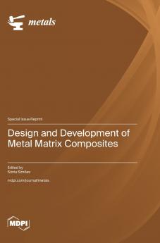 Design and Development of Metal Matrix Composites