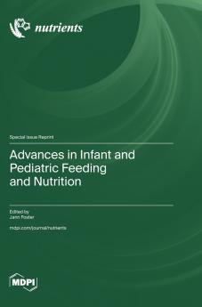Advances in Infant and Pediatric Feeding and Nutrition