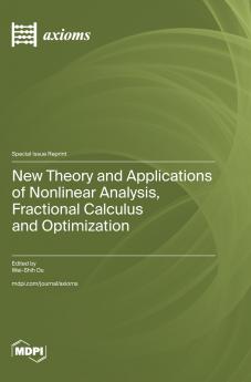 New Theory and Applications of Nonlinear Analysis Fractional Calculus and Optimization