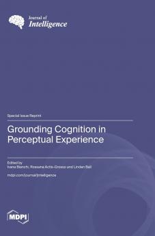 Grounding Cognition in Perceptual Experience