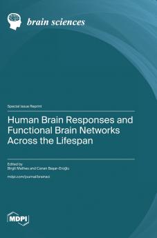 Human Brain Responses and Functional Brain Networks across the Lifespan