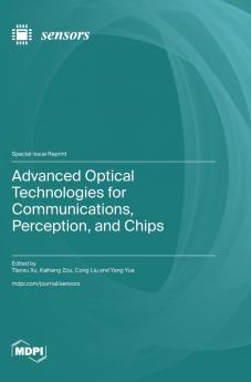Advanced Optical Technologies for Communications Perception and Chips