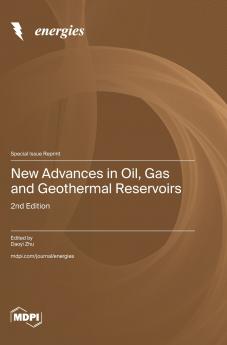 New Advances in Oil Gas and Geothermal Reservoirs