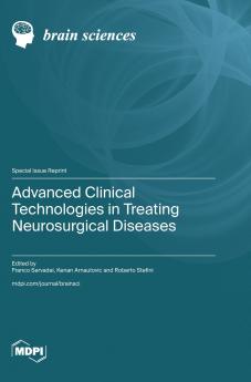 Advanced Clinical Technologies in Treating Neurosurgical Diseases
