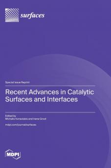 Recent Advances in Catalytic Surfaces and Interfaces