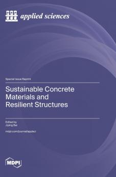 Sustainable Concrete Materials and Resilient Structures