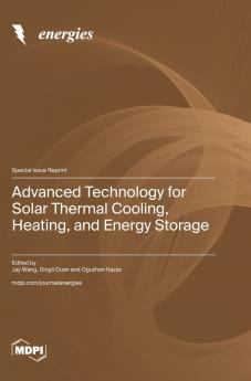Advanced Technology for Solar Thermal Cooling Heating and Energy Storage