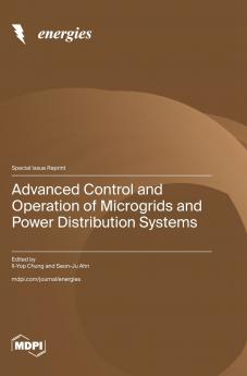 Advanced Control and Operation of Microgrids and Power Distribution Systems