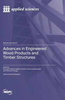 Advances in Engineered Wood Products and Timber Structures