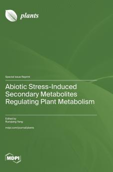 Abiotic Stress-Induced Secondary Metabolites Regulating Plant Metabolism