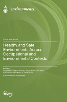 Healthy and Safe Environments across Occupational and Environmental Contexts