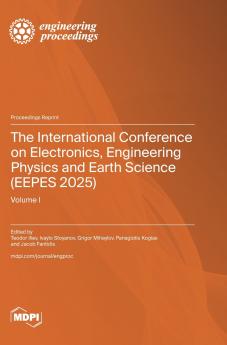 The International Conference on Electronics Engineering Physics and Earth Science (EEPES 2025)