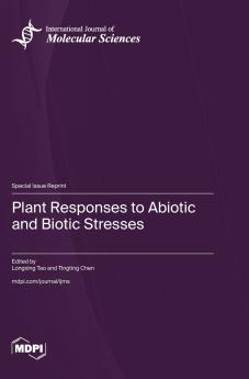 Plant Responses to Abiotic and Biotic Stresses
