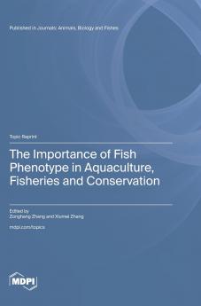 The Importance of Fish Phenotype in Aquaculture Fisheries and Conservation