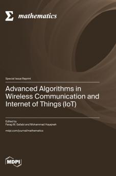 Advanced Algorithms in Wireless Communication and Internet of Things (IoT)
