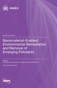 Nanomaterial-Enabled Environmental Remediation and Removal of Emerging Pollutants