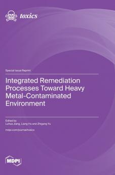 Integrated Remediation Processes toward Heavy Metal-Contaminated Environment