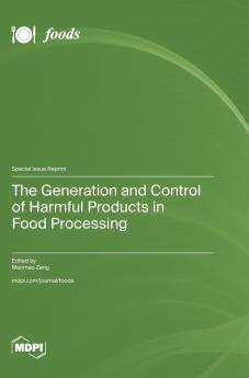 The Generation and Control of Harmful Products in Food Processing