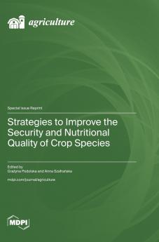Strategies to Improve the Security and Nutritional Quality of Crop Species