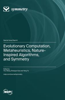 Evolutionary Computation Metaheuristics Nature-Inspired Algorithms and Symmetry