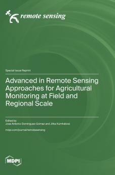 Advanced in Remote Sensing Approaches for Agricultural Monitoring at Field and Regional Scale