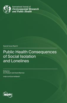 Public Health Consequences of Social Isolation and Loneliness