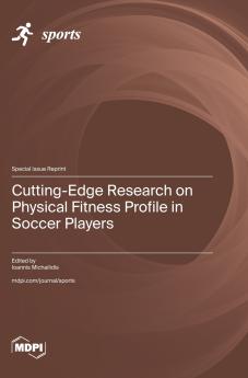 Cutting-Edge Research on Physical Fitness Profile in Soccer Players