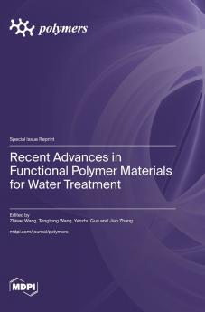 Recent Advances in Functional Polymer Materials for Water Treatment