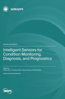 Intelligent Sensors for Condition Monitoring Diagnosis and Prognostics