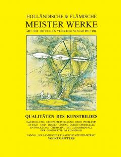Holländische & flämische Meisterwerke mit der rituellen verborgenen Geometrie - Band 8 - Qualitäten des Kunstbildes