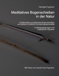 Meditatives Bogenschießen in der Natur