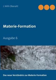 Das neue Verständnis der Materie-Formation