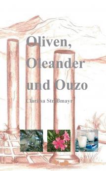 Oliven Oleander und Ouzo