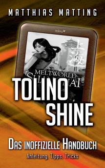 tolino shine - das inoffizielle Handbuch. Anleitung Tipps Tricks