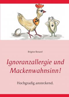 Ignoranzallergie und Mackenwahnsinn!