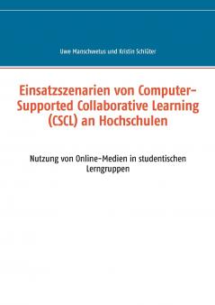 Einsatzszenarien von Computer-Supported Collaborative Learning (CSCL) an Hochschulen