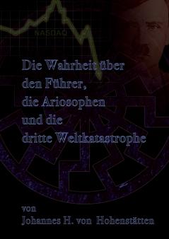 Die Wahrheit über den Führer die Ariosophen und die dritte Weltkatastrophe