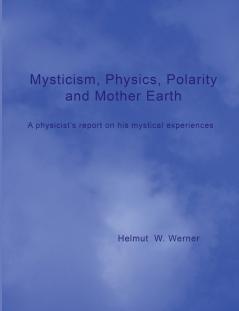 Mysticism Physics Polarity and Mother Earth