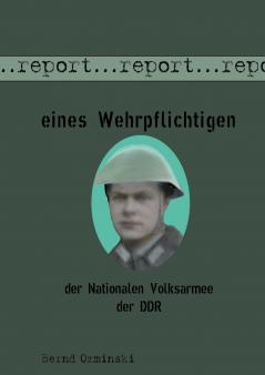 Report eines Wehrpflichtigen der Nationalen Volksarmee der DDR