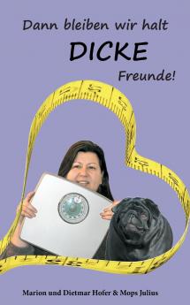 Dann bleiben wir halt DICKE Freunde!