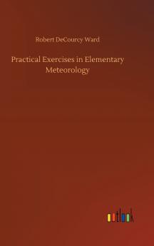 Practical Exercises in Elementary Meteorology