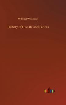 History of His Life and Labors