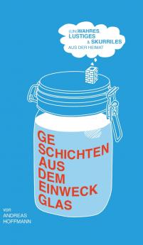 Geschichten aus dem Einweckglas